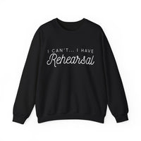 I Can't... I Have Rehearsal Gildan Unisex Heavy Blend™ Crewneck Sweatshirt