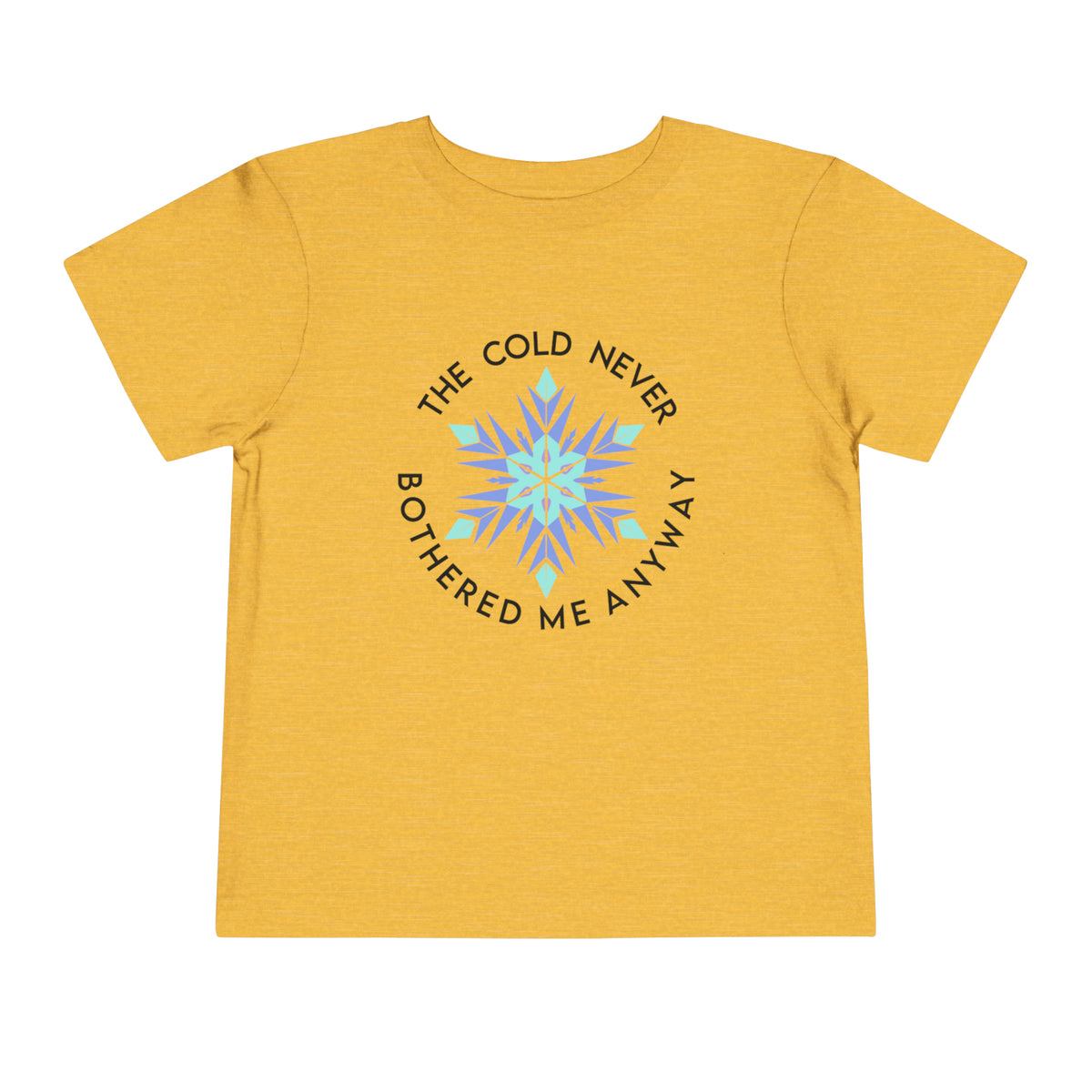 The Cold Never Bothered Me Anyway Bella Canvas Toddler Short Sleeve Tee