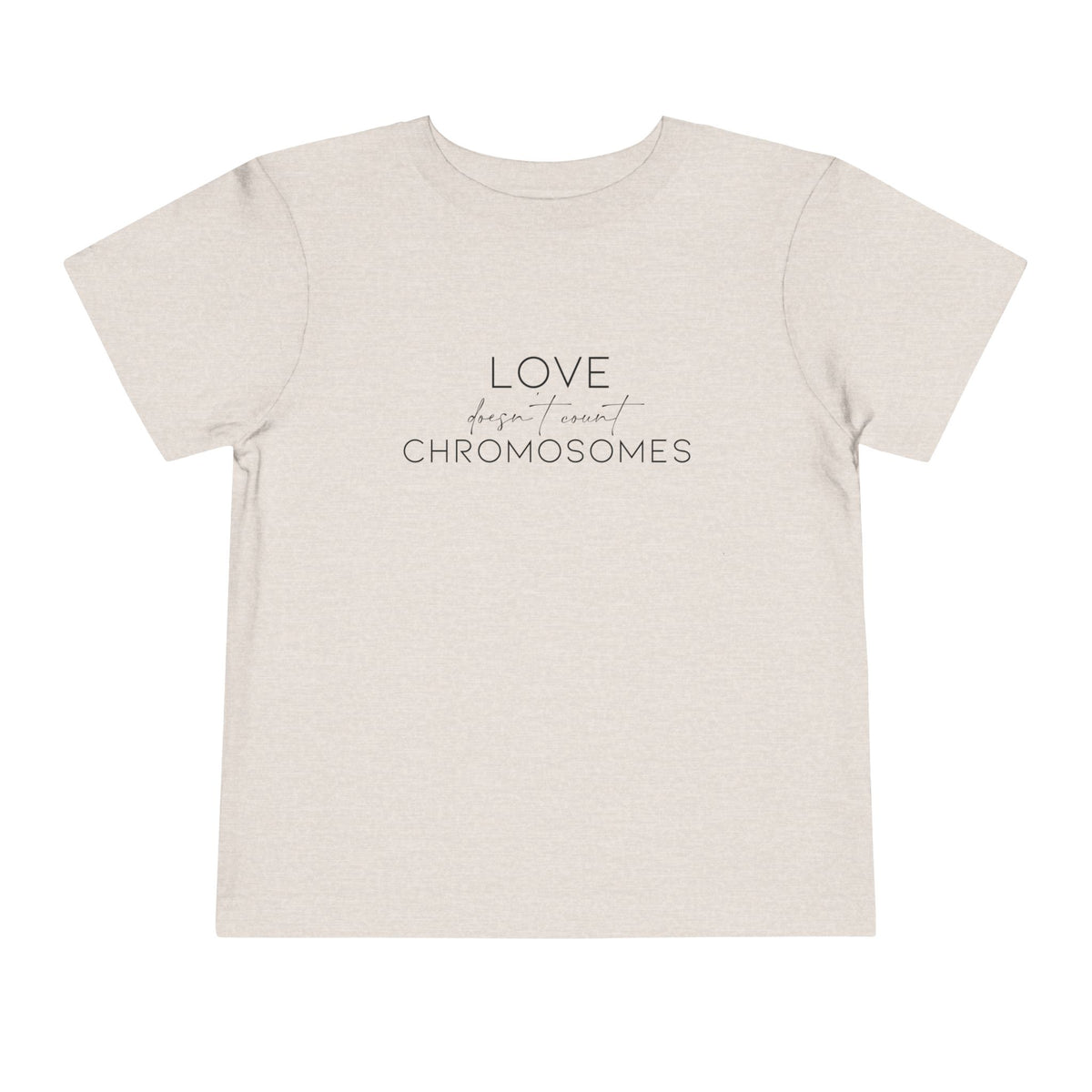 Love Doesn't Count Chromosomes Bella Canvas Toddler Short Sleeve Tee