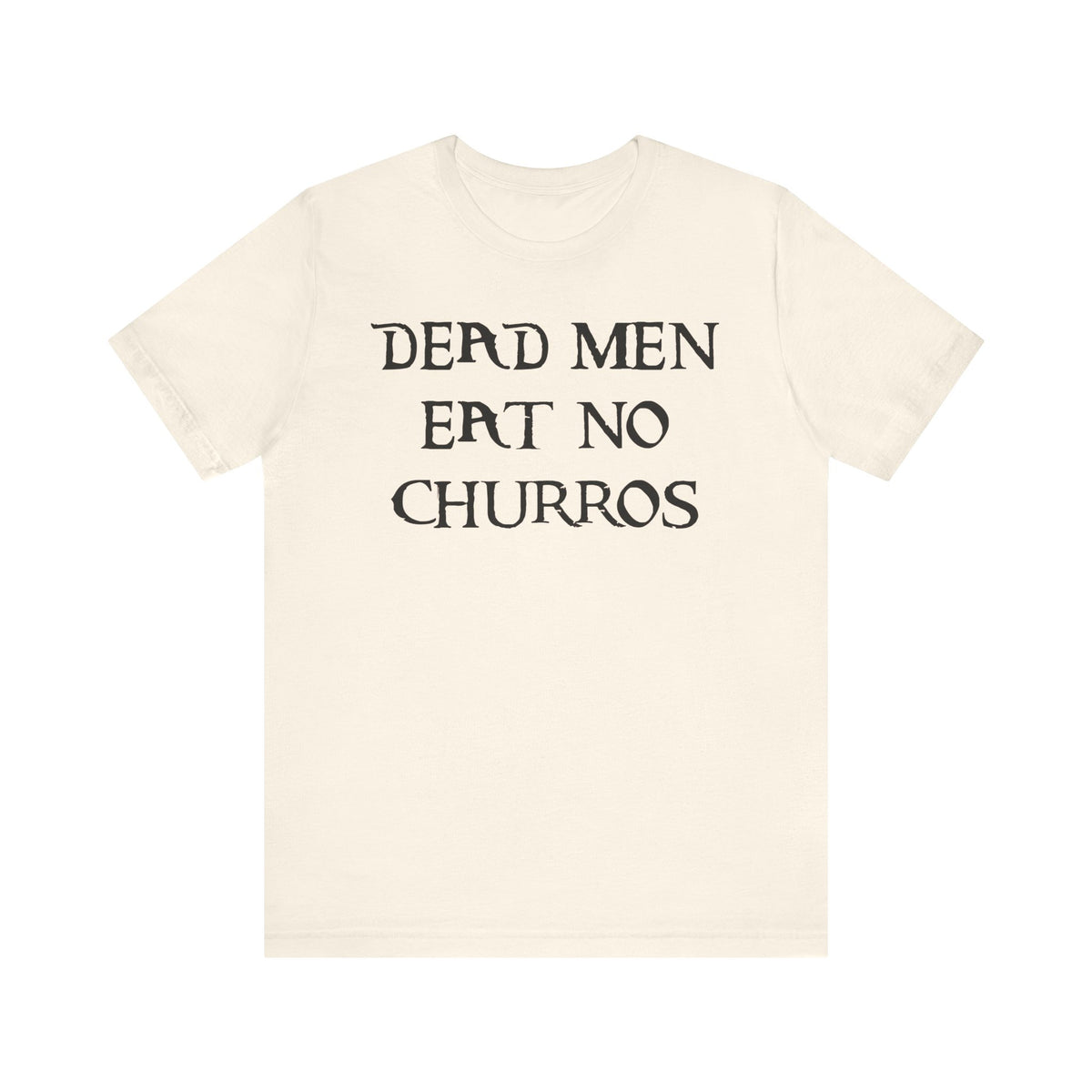 Dead Men Eat No Churros Bella Canvas Unisex Jersey Short Sleeve Tee