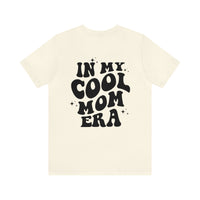 In My Cool Mom Era Bella Canvas Unisex Jersey Short Sleeve Tee