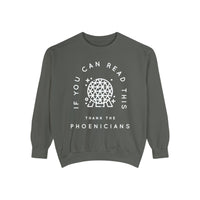 If You Can Read This Thank The Phoenicians Comfort Colors Unisex Garment-Dyed Sweatshirt