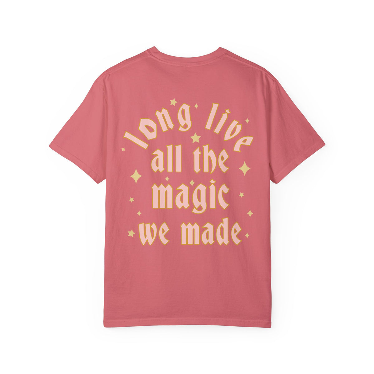 Long Live All The Magic We Made Comfort Colors Unisex Garment-Dyed T-shirt