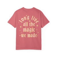 Long Live All The Magic We Made Comfort Colors Unisex Garment-Dyed T-shirt