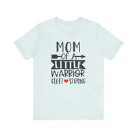 Mom of a Little Warrior Cleft Strong Bella Canvas Unisex Jersey Short Sleeve Tee