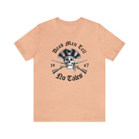 Dead Men Tell No Tales Bella Canvas Unisex Jersey Short Sleeve Tee