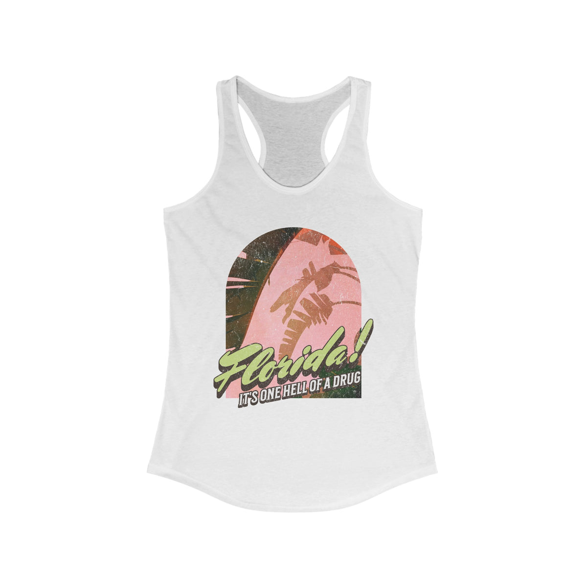Florida! It's One Hell Of A Drug Women's Next Level Ideal Racerback Tank