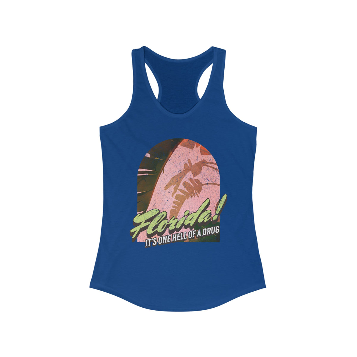 Florida! It's One Hell Of A Drug Women's Next Level Ideal Racerback Tank