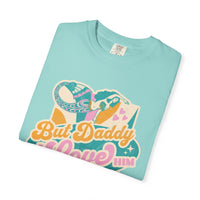 But Daddy I Love Him Comfort Colors Unisex Garment-Dyed T-shirt