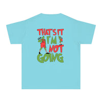 That's It I'm Not Going Comfort Colors Youth Midweight Tee