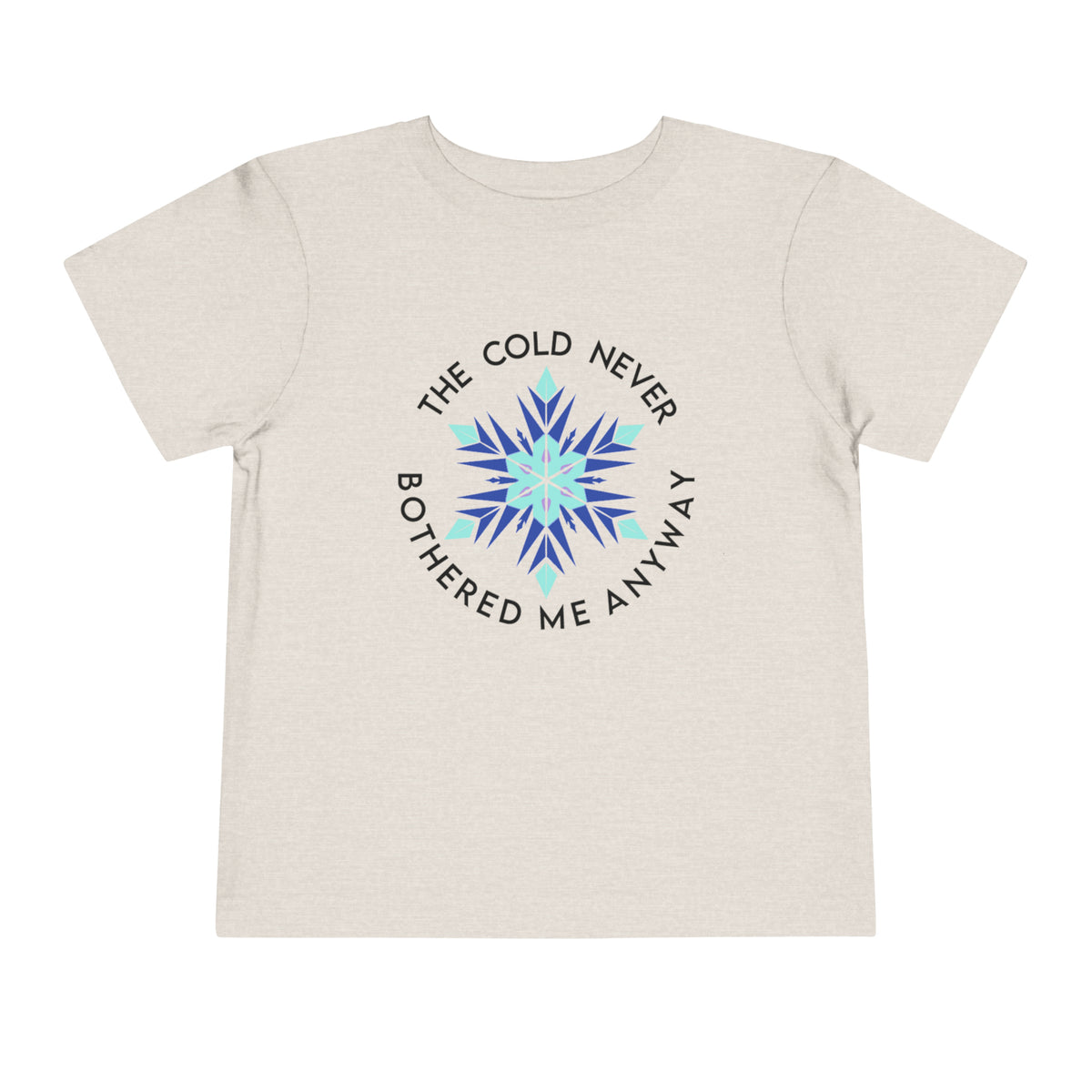 The Cold Never Bothered Me Anyway Bella Canvas Toddler Short Sleeve Tee
