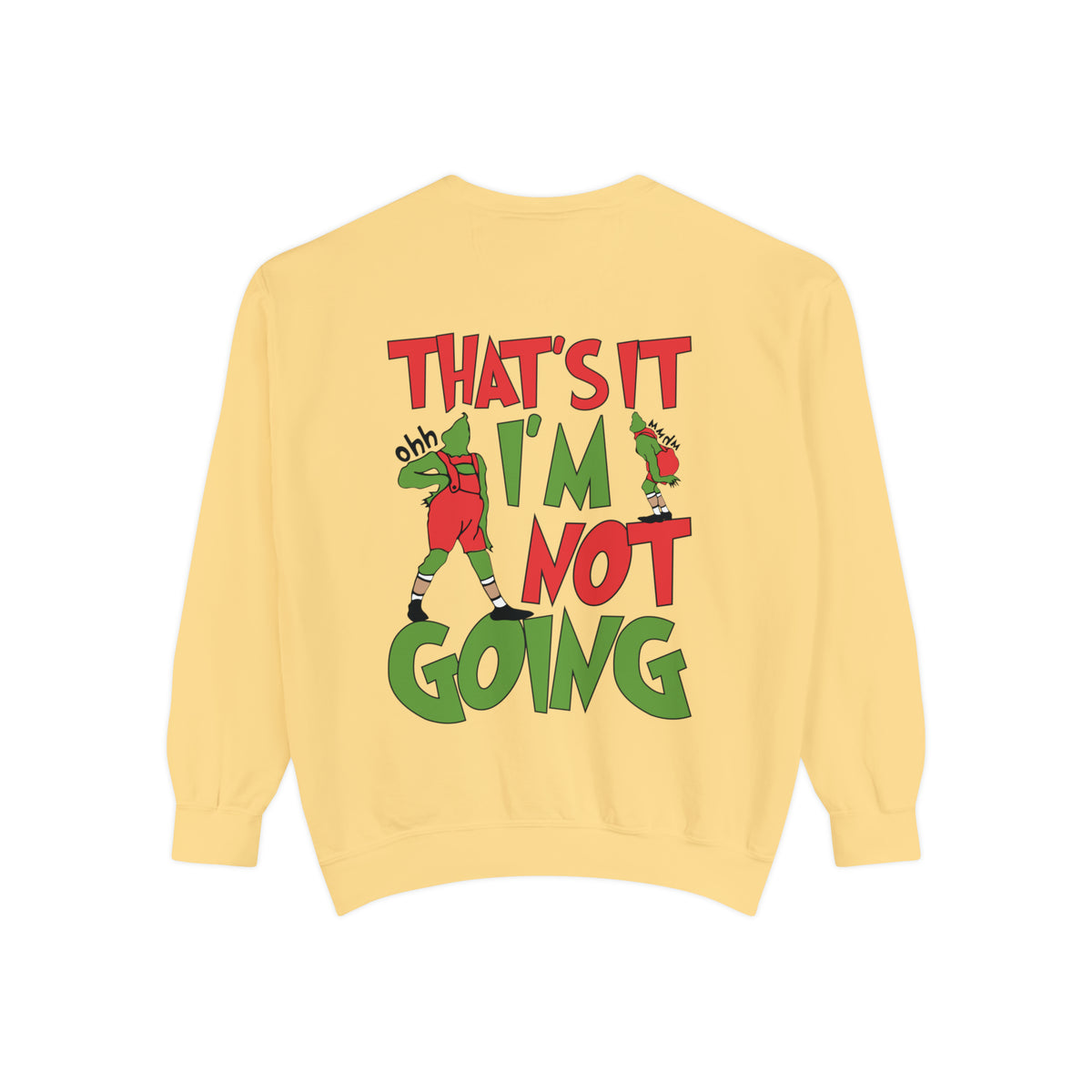 That's It I'm Not Going Comfort Colors Unisex Garment-Dyed Sweatshirt