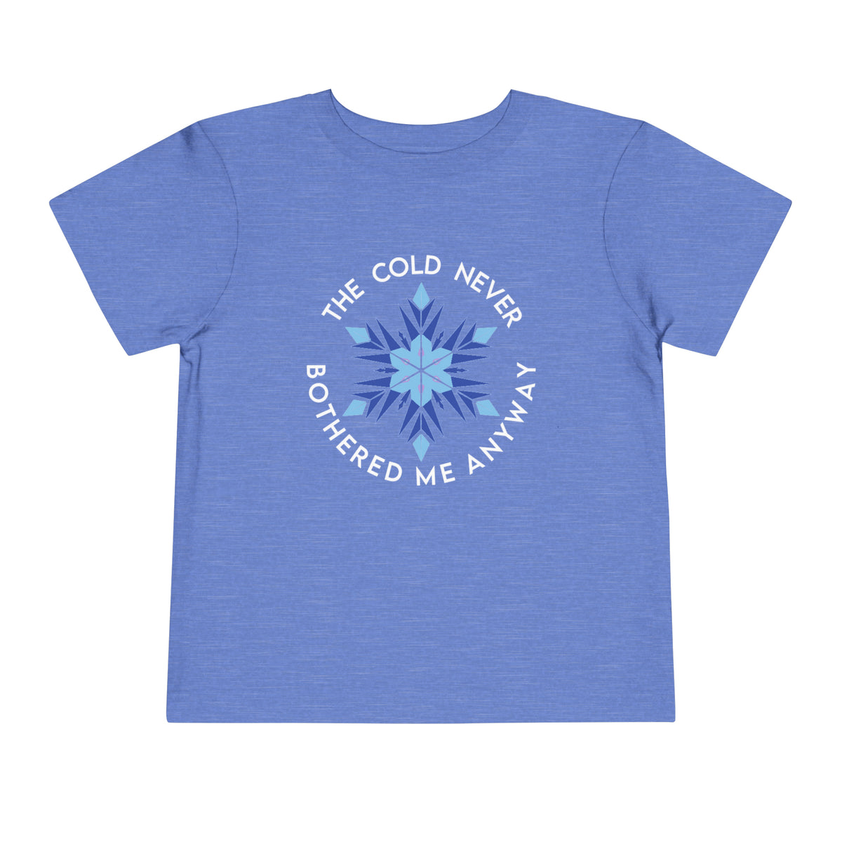 The Cold Never Bothered Me Anyway Bella Canvas Toddler Short Sleeve Tee