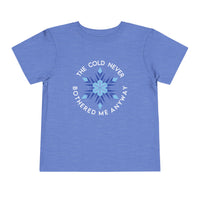 The Cold Never Bothered Me Anyway Bella Canvas Toddler Short Sleeve Tee