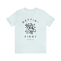 Gettin' Figgy With It Bella Canvas Unisex Jersey Short Sleeve Tee