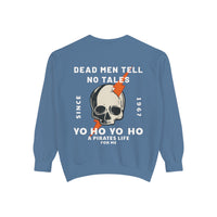 Dead Men Tell No Tales Comfort Colors Unisex Garment-Dyed Sweatshirt