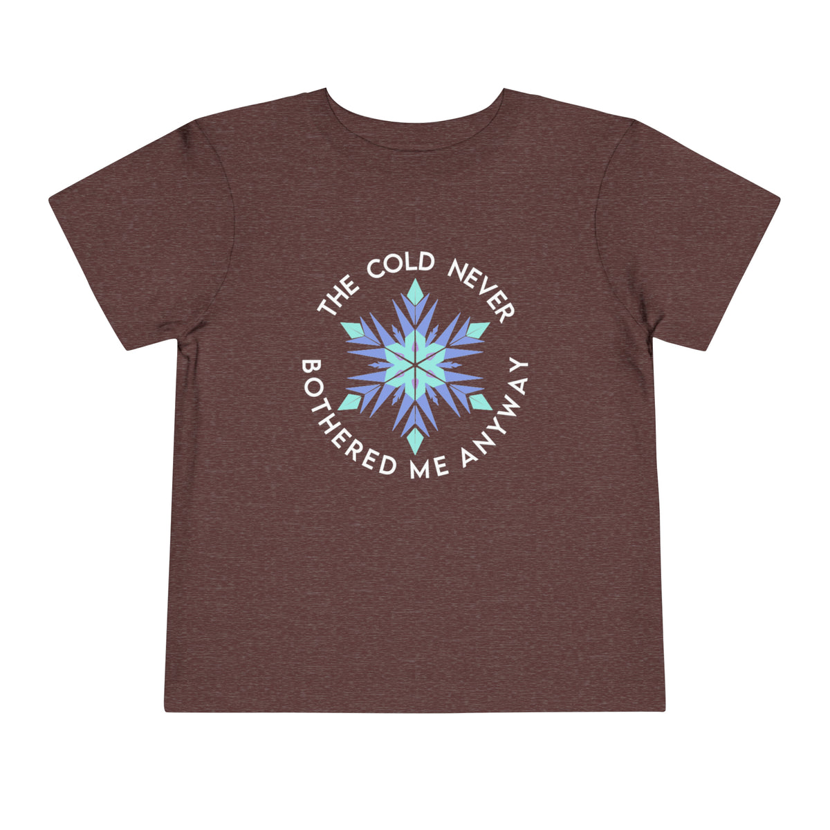 The Cold Never Bothered Me Anyway Bella Canvas Toddler Short Sleeve Tee