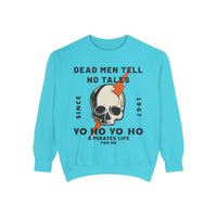 Dead Men Tell No Tales Comfort Colors Unisex Garment-Dyed Sweatshirt