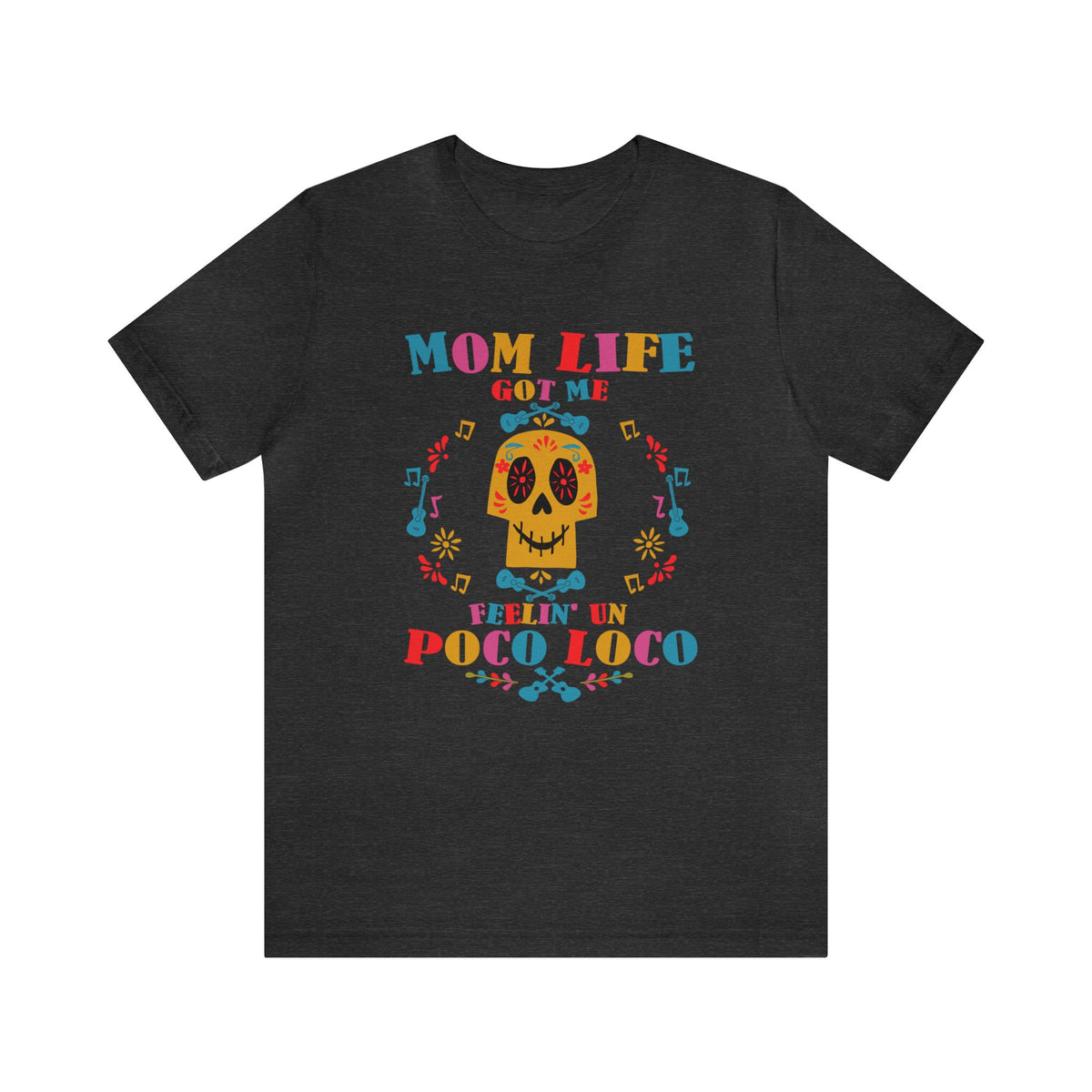 Mom Life Got Me Feelin' Un Poco Loco Bella Canvas Unisex Jersey Short Sleeve Tee
