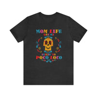 Mom Life Got Me Feelin' Un Poco Loco Bella Canvas Unisex Jersey Short Sleeve Tee