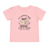 It's Always Time For A Whip Bella Canvas Toddler Short Sleeve Tee