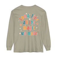Long Live All The Magic We Made Comfort Colors Unisex Garment-dyed Long Sleeve T-Shirt