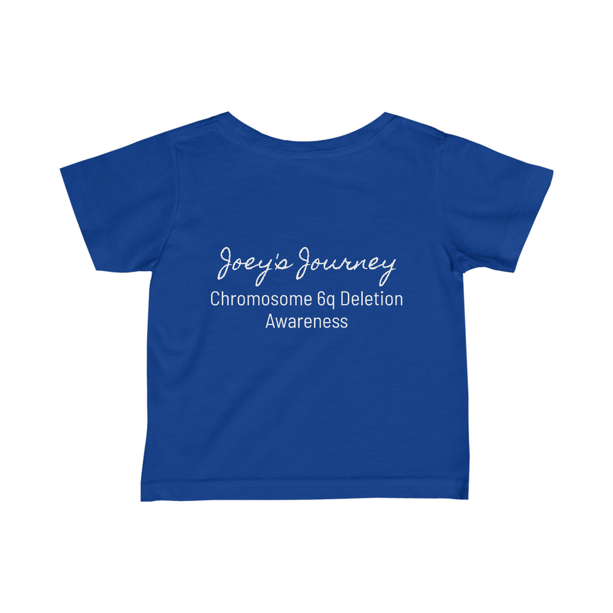 Joey's Journey Chromosome 6q Deletion Awareness Infant Fine Jersey Tee