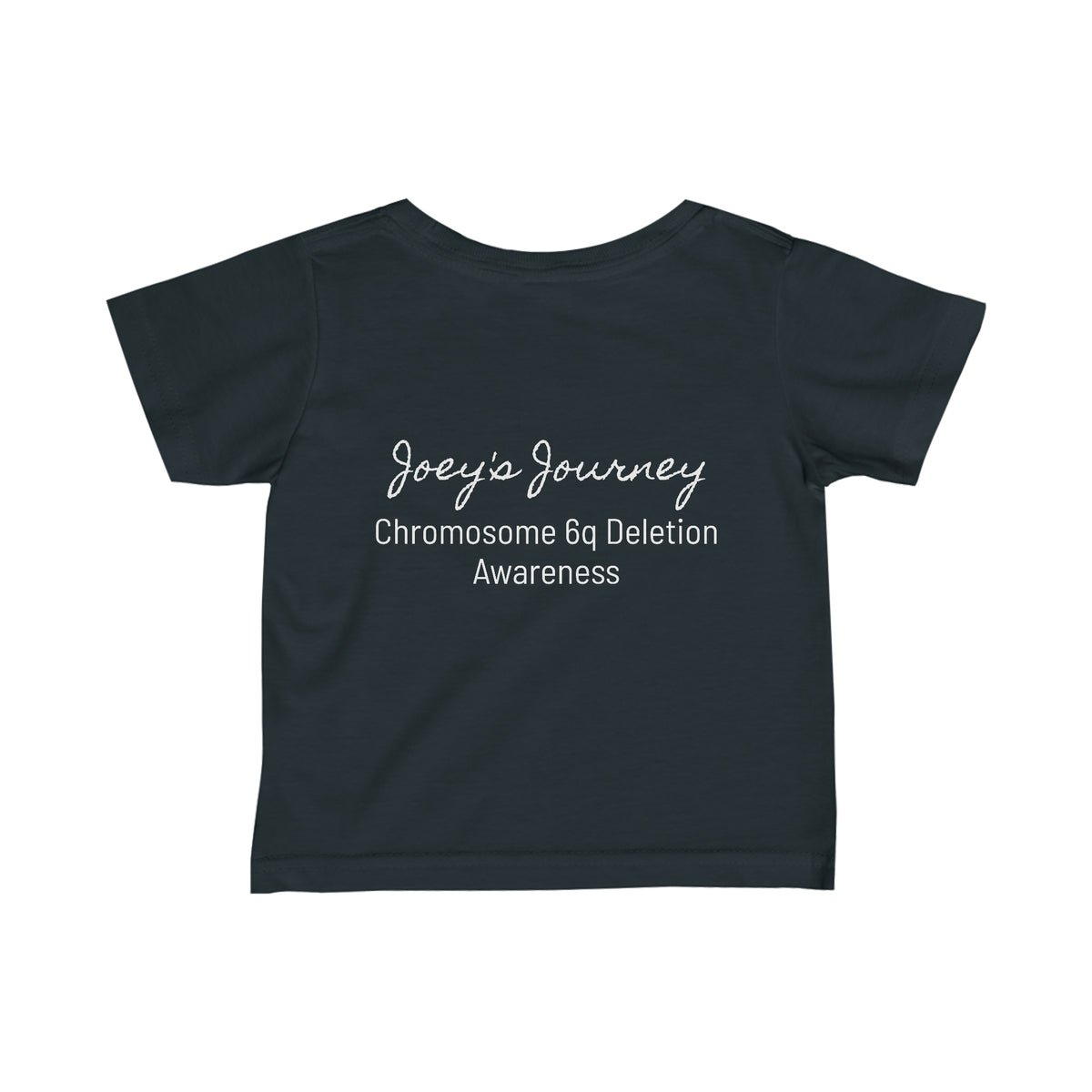 Joey's Journey Chromosome 6q Deletion Awareness Infant Fine Jersey Tee