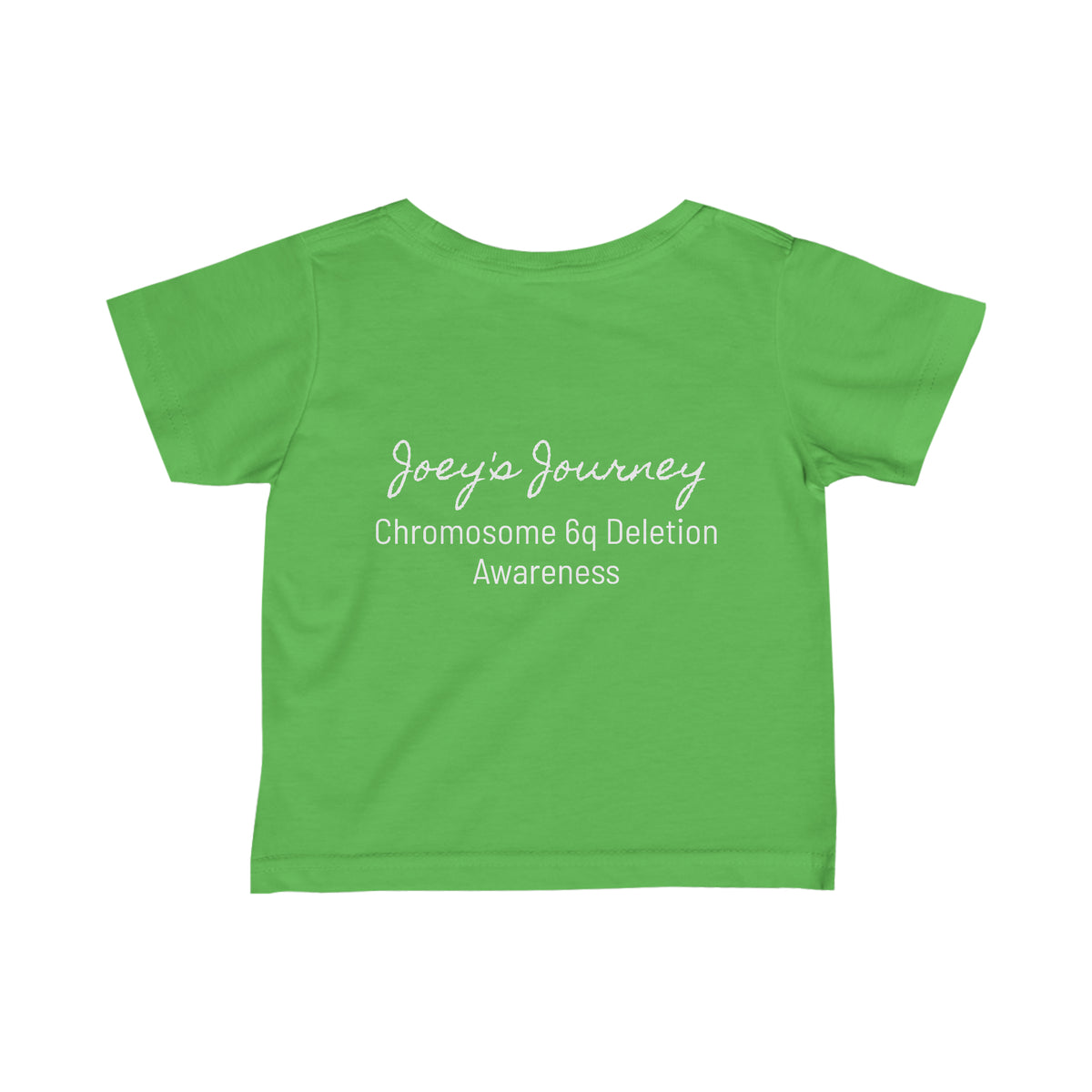Joey's Journey Chromosome 6q Deletion Awareness Infant Fine Jersey Tee
