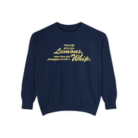 When Life Gives You Lemons... Make A Whip Comfort Colors Unisex Garment-Dyed Sweatshirt