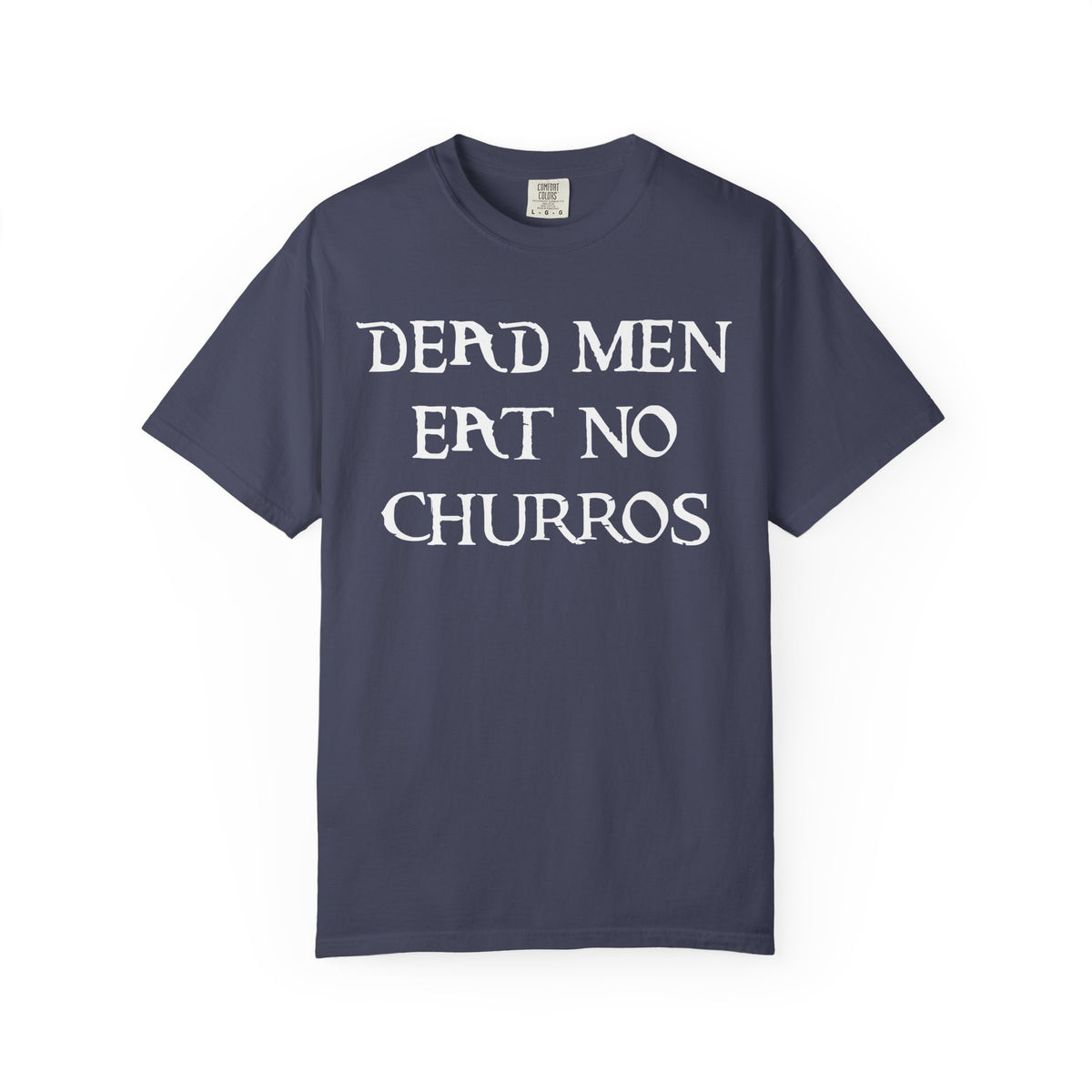 Dead Men Eat No Churros Comfort Colors Unisex Garment-Dyed T-shirt