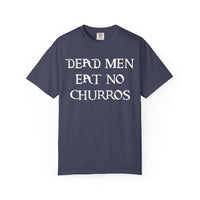 Dead Men Eat No Churros Comfort Colors Unisex Garment-Dyed T-shirt
