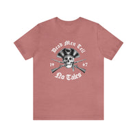Dead Men Tell No Tales Bella Canvas Unisex Jersey Short Sleeve Tee