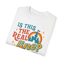 Is This the Real Line? Is This Just Fantasy? Comfort Colors Unisex Garment-Dyed T-shirt