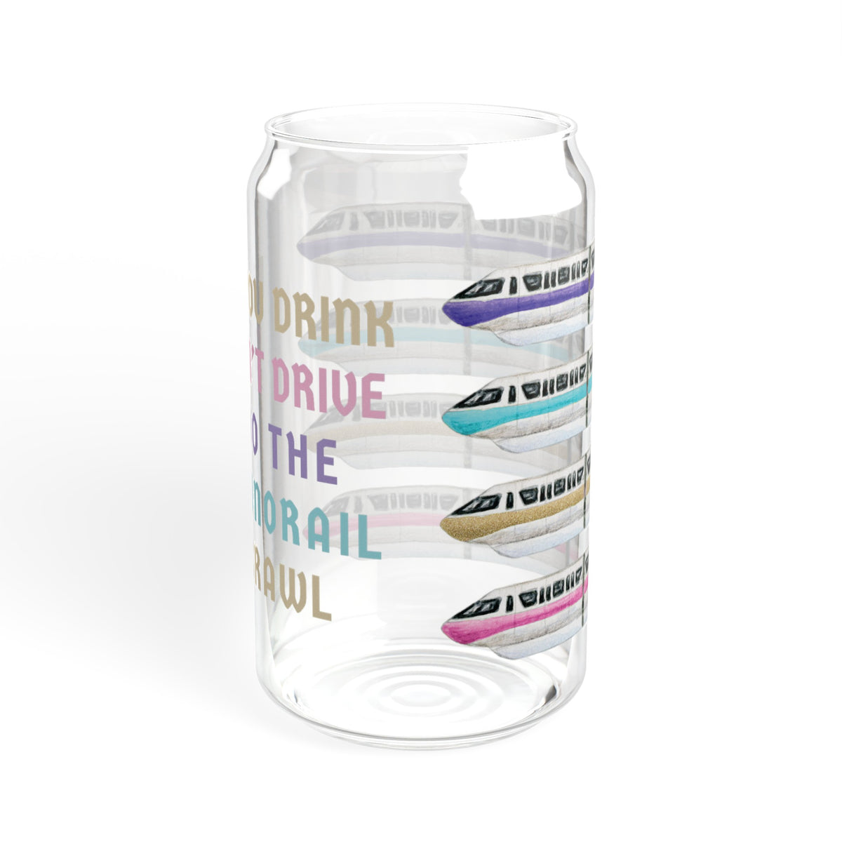 If You Drink Don't Drive Do The Monorail Crawl Sipper Glass, 16oz
