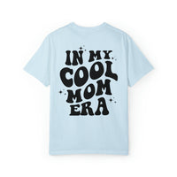 In My Cool Mom Era Comfort Colors Unisex Garment-Dyed T-shirt