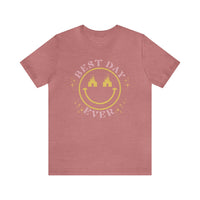 Best Day Ever Bella Canvas Unisex Jersey Short Sleeve Tee