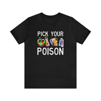 Pick Your Poison Bella Canvas Unisex Jersey Short Sleeve Tee