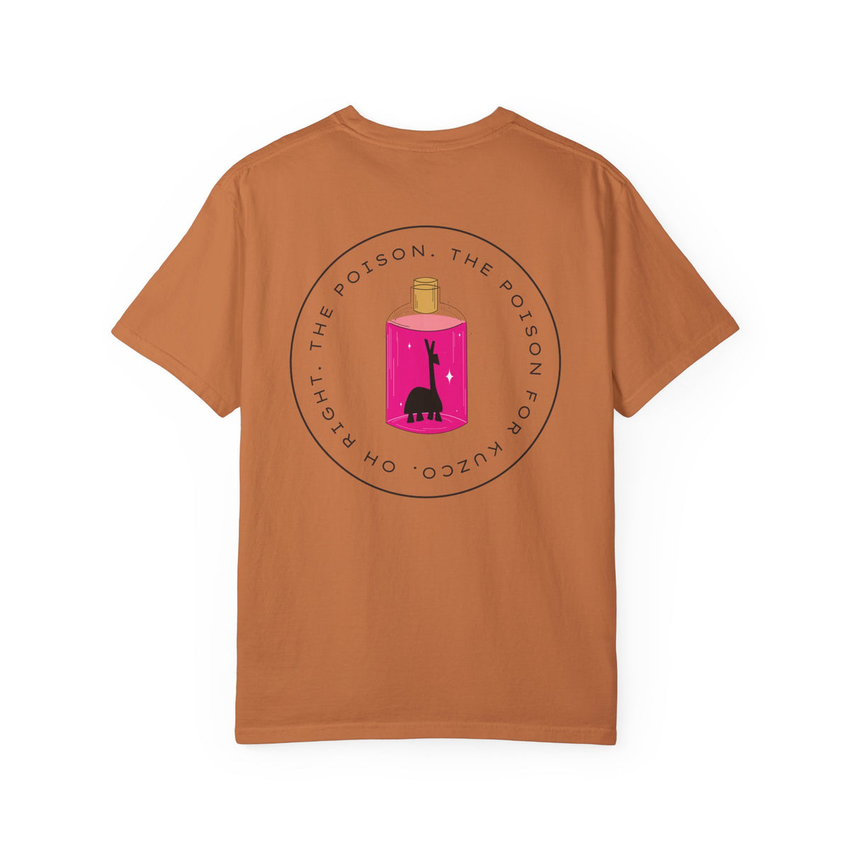 Oh Right The Poison Comfort Colors Unisex Garment-Dyed T-shirt