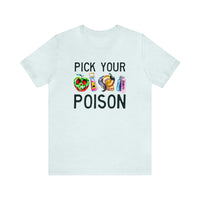 Pick Your Poison Bella Canvas Unisex Jersey Short Sleeve Tee