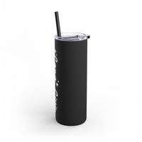 Long Live All The Magic We Made Maars Maker Skinny Matte Tumbler, 20oz