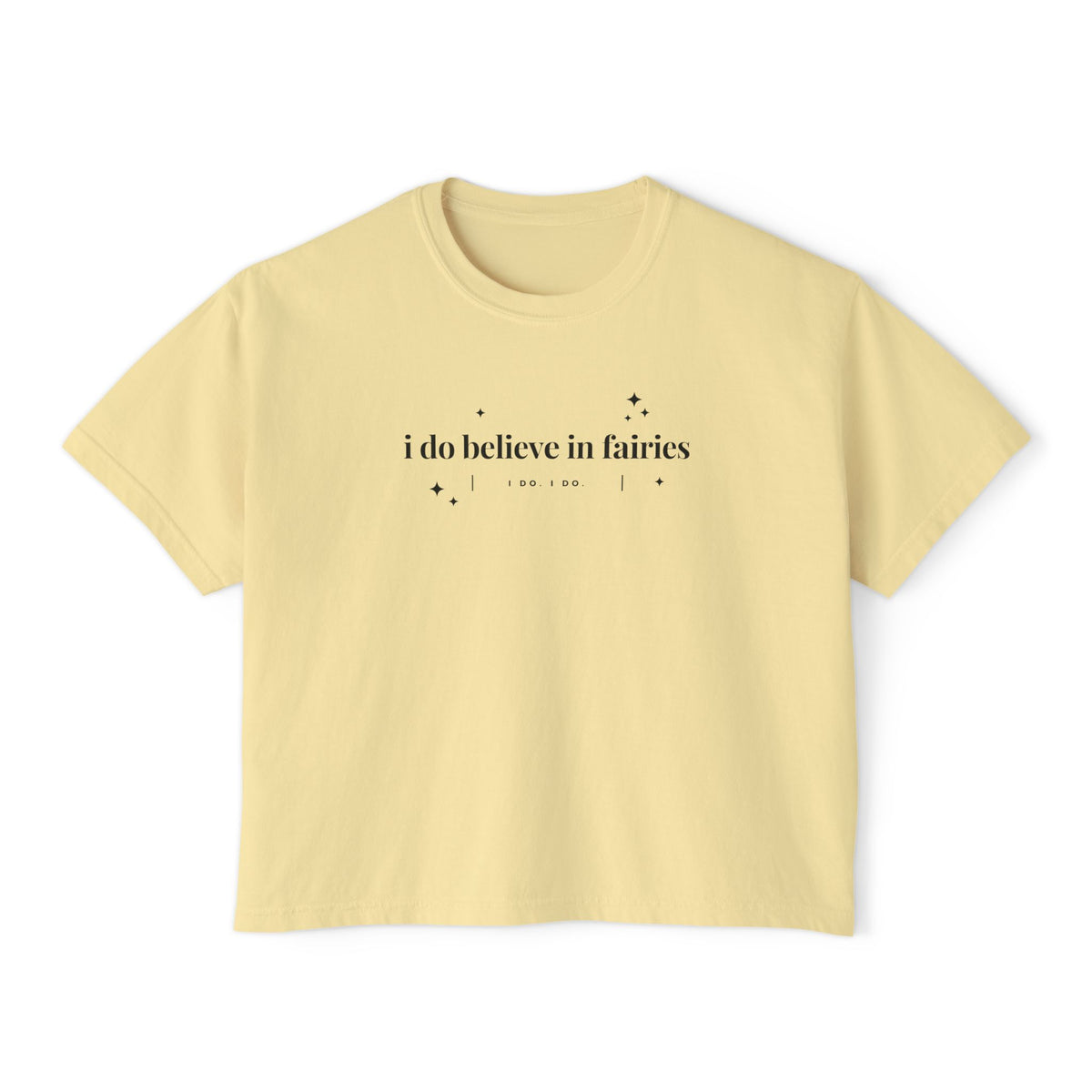 I Do Believe in Fairies Comfort Colors Women's Boxy Tee