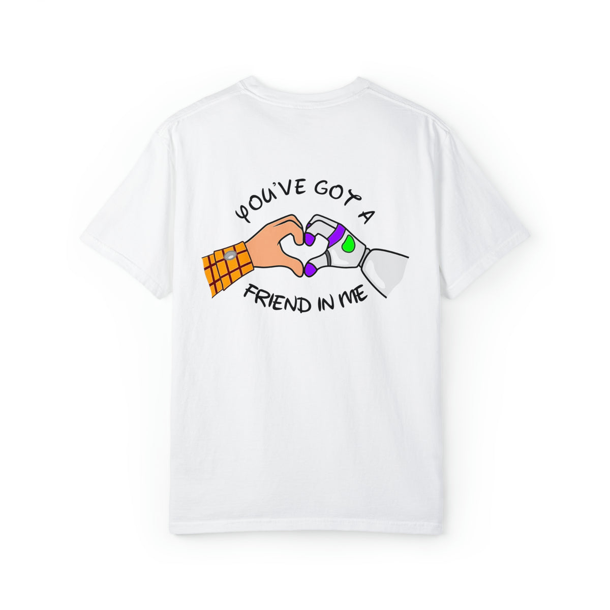 You've Got A Friend In Me Comfort Colors Unisex Garment-Dyed T-shirt