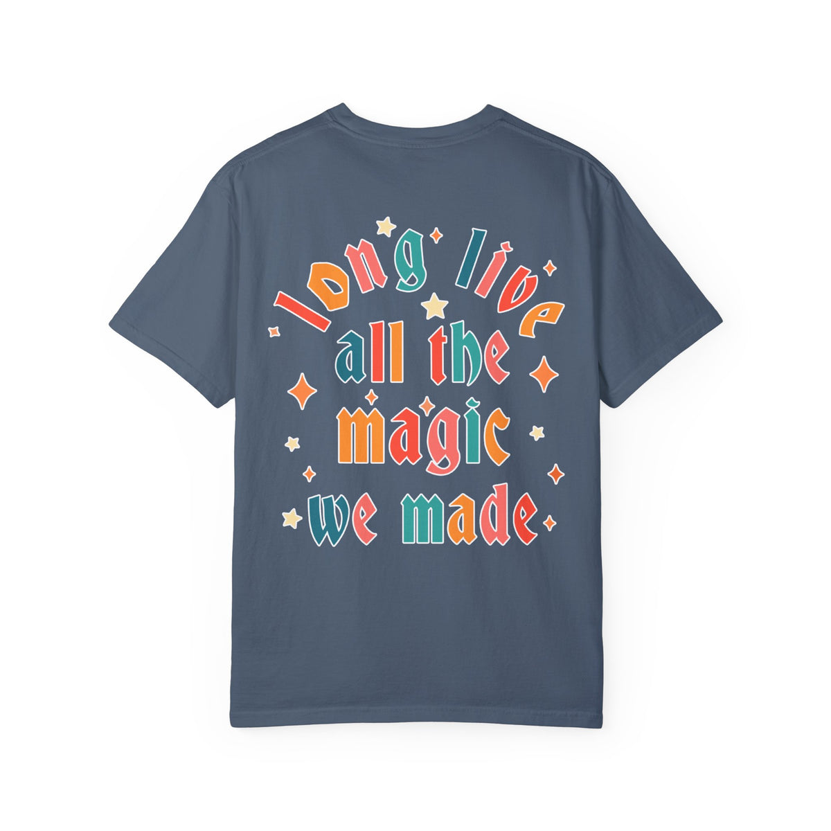Long Live All The Magic We Made Comfort Colors Unisex Garment-Dyed T-shirt