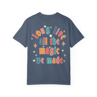 Long Live All The Magic We Made Comfort Colors Unisex Garment-Dyed T-shirt