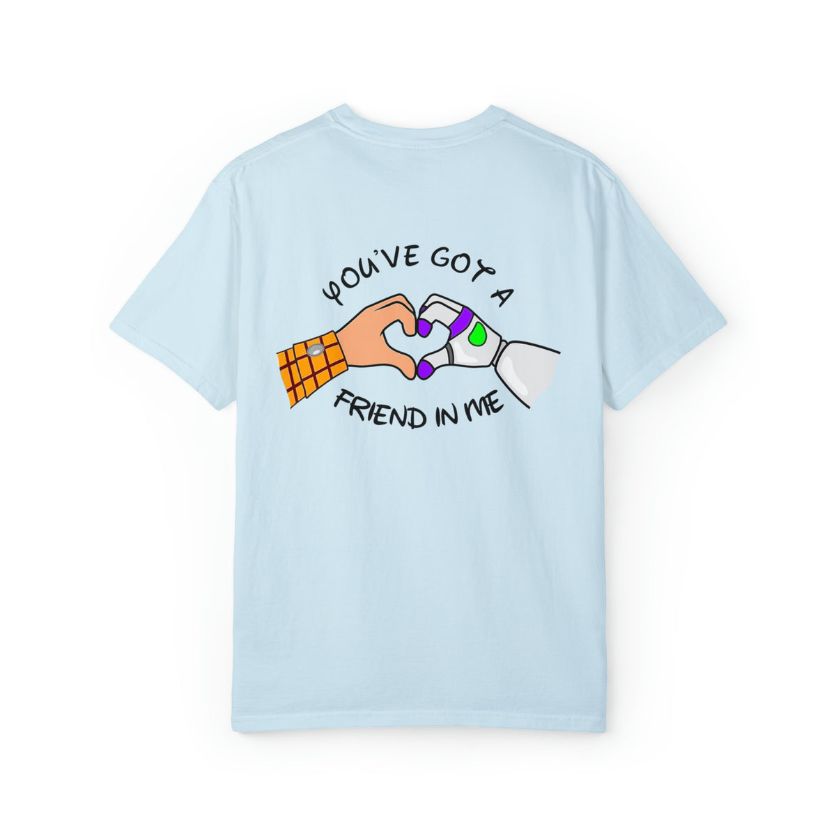 You've Got A Friend In Me Comfort Colors Unisex Garment-Dyed T-shirt