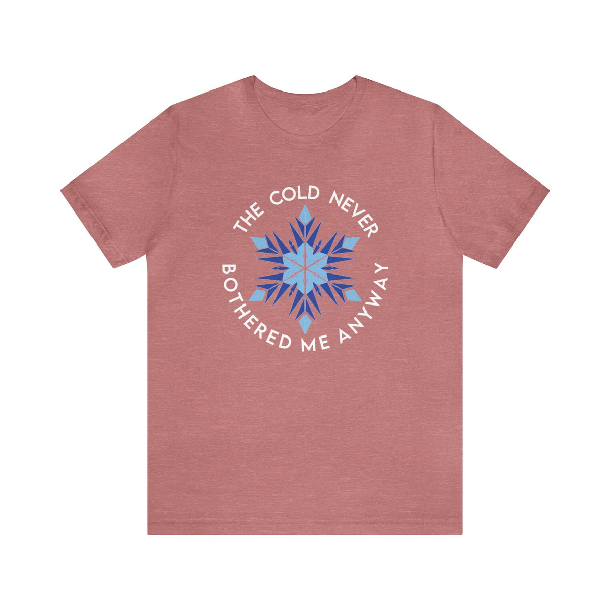 The Cold Never Bothered Me Anyway Bella Canvas Unisex Jersey Short Sleeve Tee