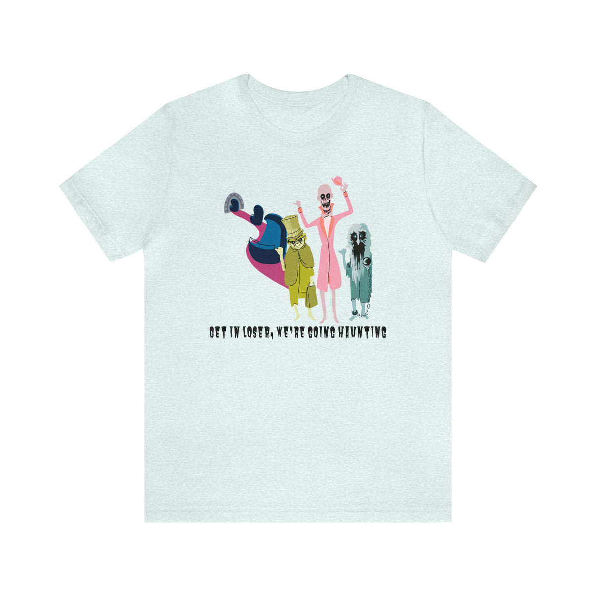 Get In Loser We’re Going Haunting Bella Canvas Unisex Jersey Short Sleeve Tee