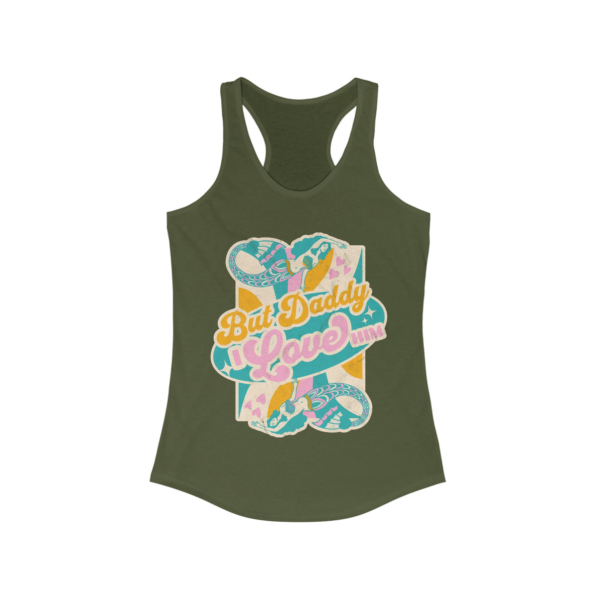 But Daddy I Love Him Women's Next Level Ideal Racerback Tank