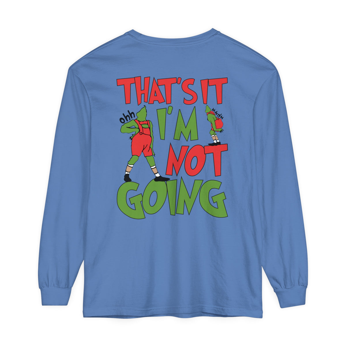 That's It I'm Not Going Comfort Colors Unisex Garment-dyed Long Sleeve T-Shirt
